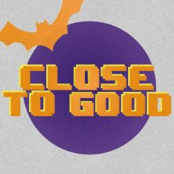 Close To Good